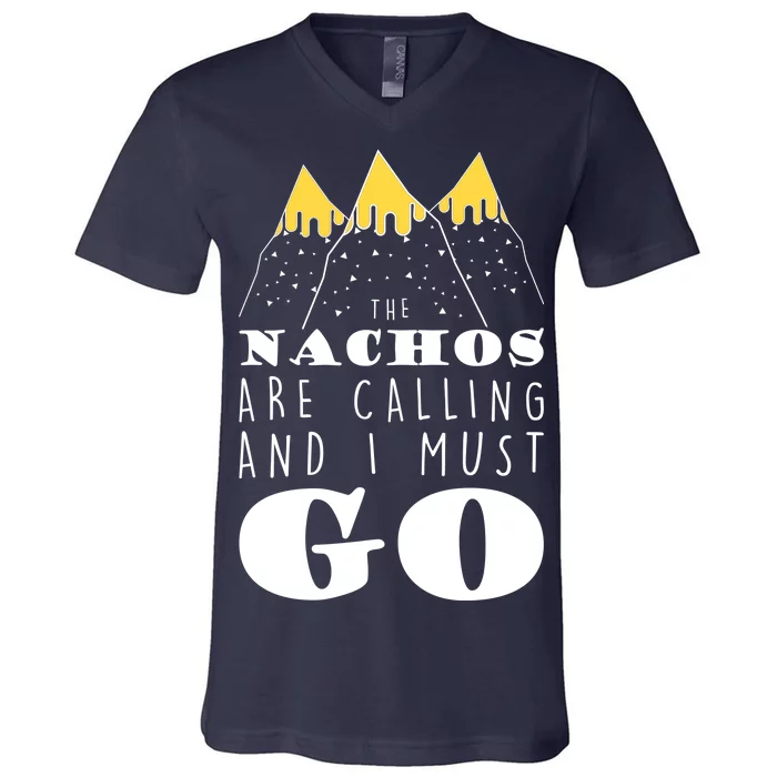 The Nachos Are Calling And I Must Go V-Neck T-Shirt