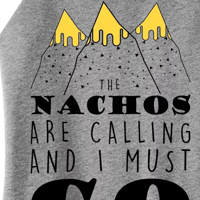 The Nachos Are Calling And I Must Go Women’s Perfect Tri Rocker Tank