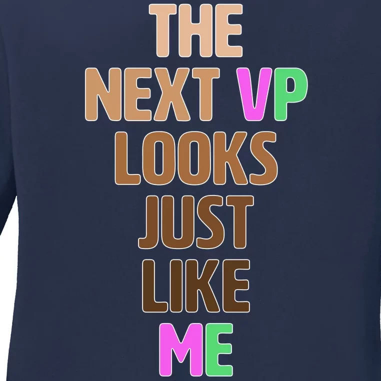 The Next VP Looks Just Like Me Kamala Harris Ladies Long Sleeve Shirt