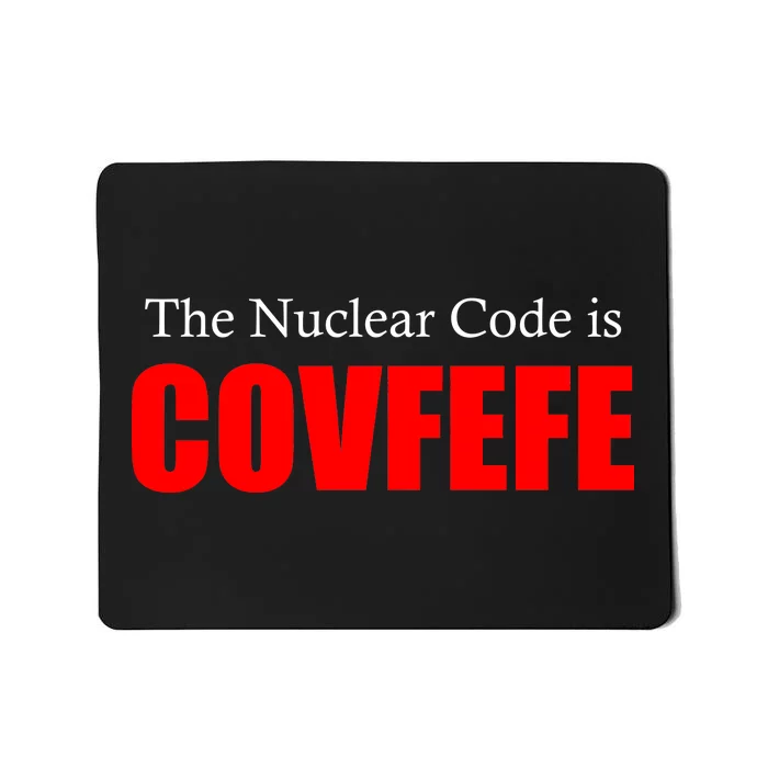 The Nuclear Code is Covfefe Funny Tweet Mousepad