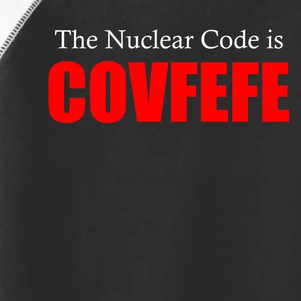 The Nuclear Code is Covfefe Funny Tweet Toddler Fine Jersey T-Shirt