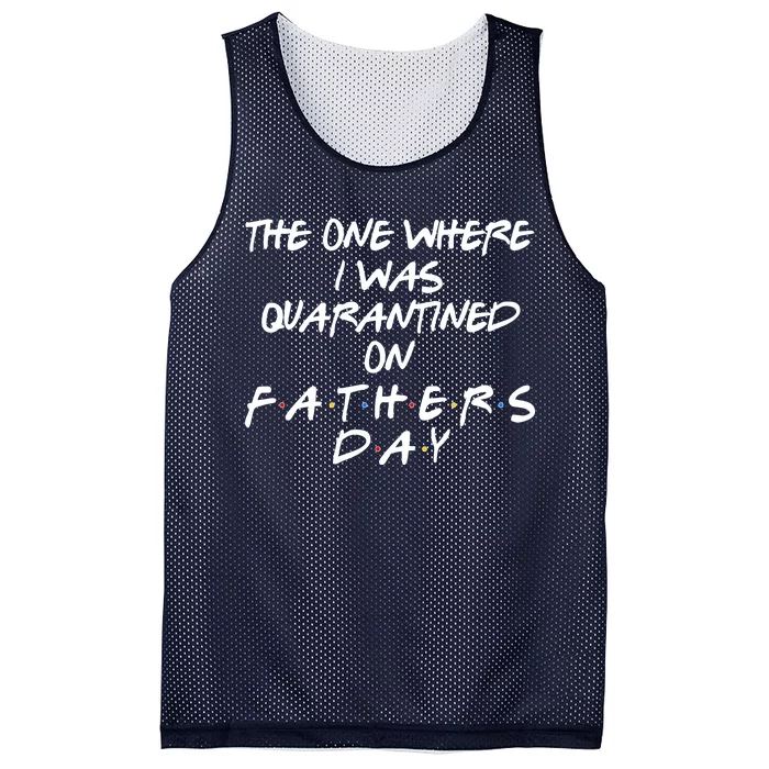 The One Where I Was Quarantined On Father's Day Mesh Reversible Basketball Jersey Tank