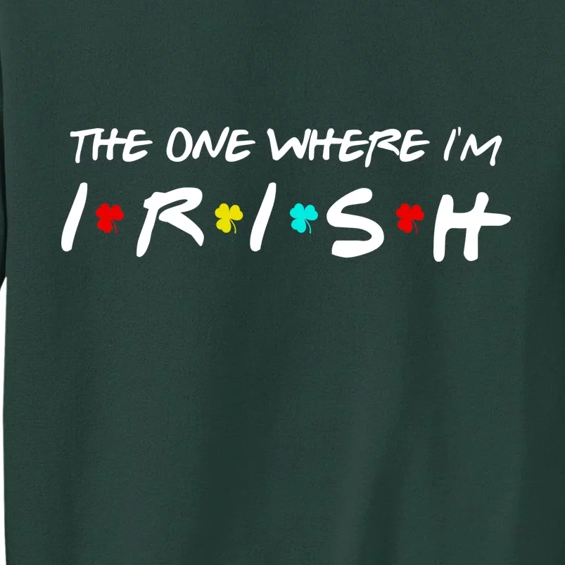 The One Where I'm Irish Sweatshirt