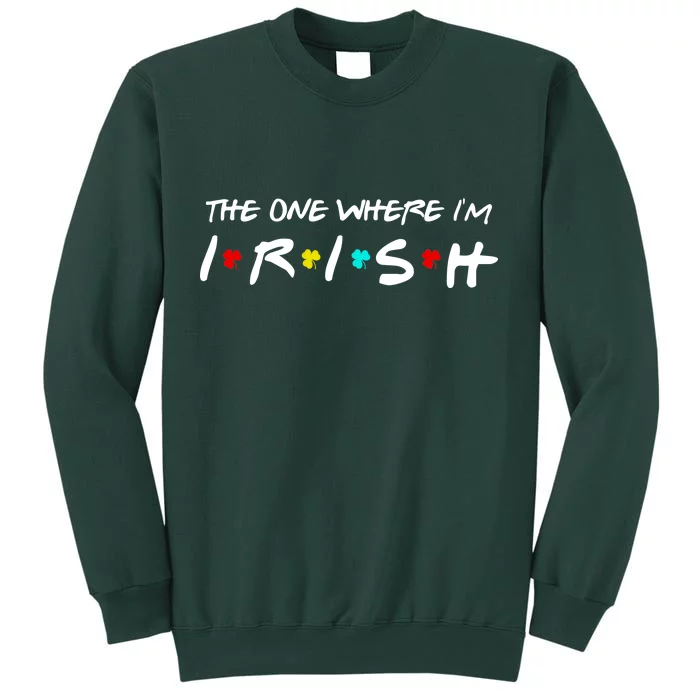 The One Where I'm Irish Sweatshirt