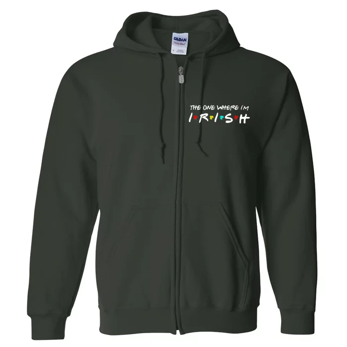 The One Where I'm Irish Full Zip Hoodie