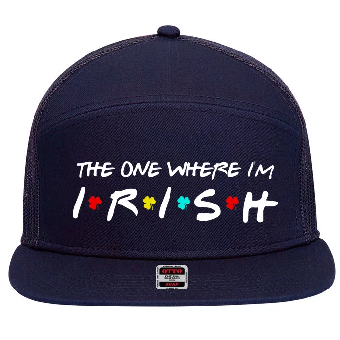 The One Where I'm Irish 7 Panel Mesh Trucker Snapback Hat