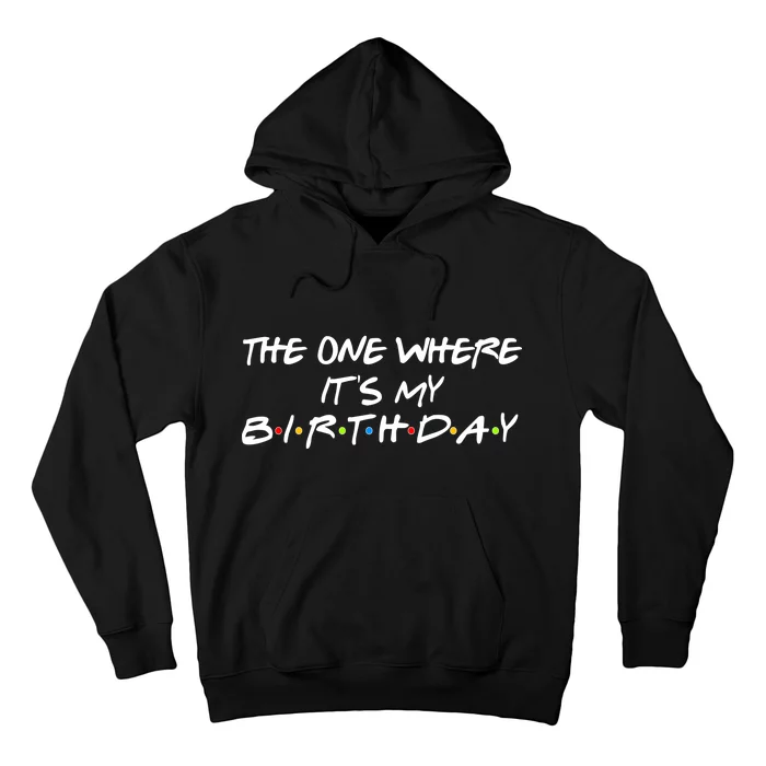 The One Where It's My Birthday Hoodie