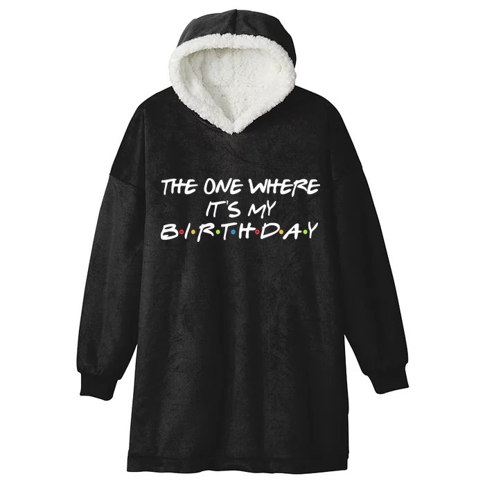 The One Where It's My Birthday Hooded Wearable Blanket