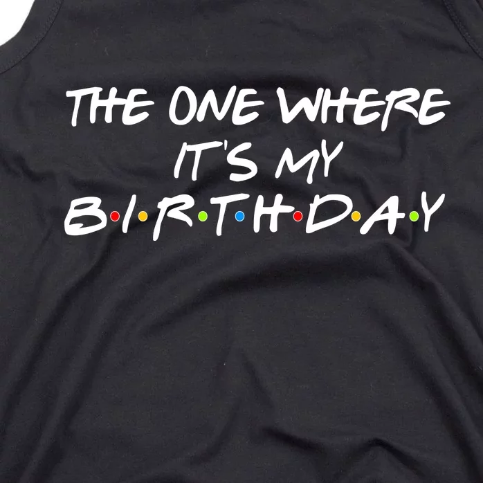 The One Where It's My Birthday Tank Top