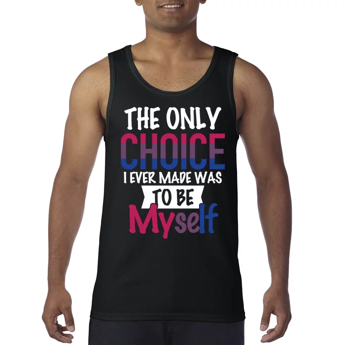 The Only Choice I Ever Made Was To Be Myself Tank Top