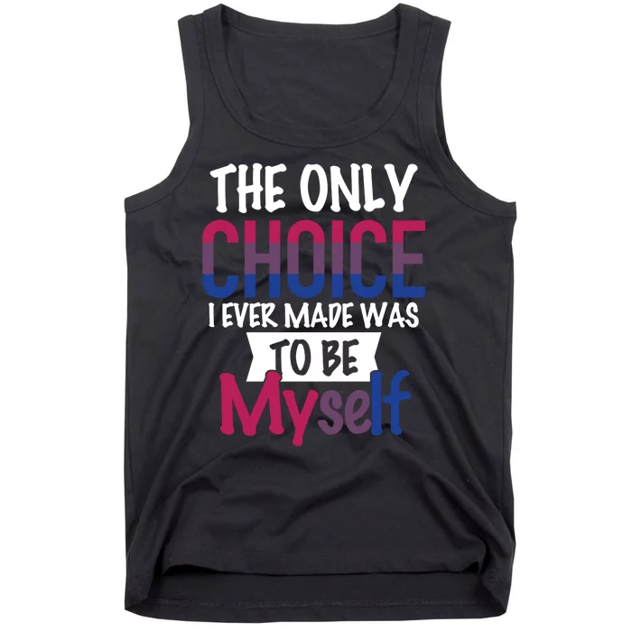 The Only Choice I Ever Made Was To Be Myself Tank Top