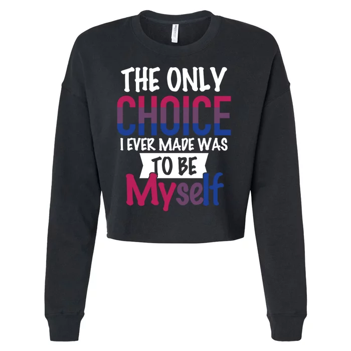 The Only Choice I Ever Made Was To Be Myself Cropped Pullover Crew