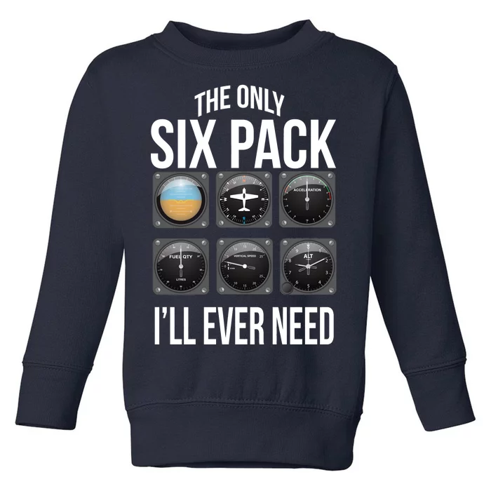 The Only Six Pack I'll Ever Need Toddler Sweatshirt