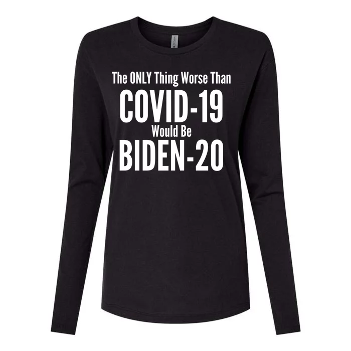 The Only Thing Worse Than Covid-19 Would Be Biden-20 Womens Cotton Relaxed Long Sleeve T-Shirt