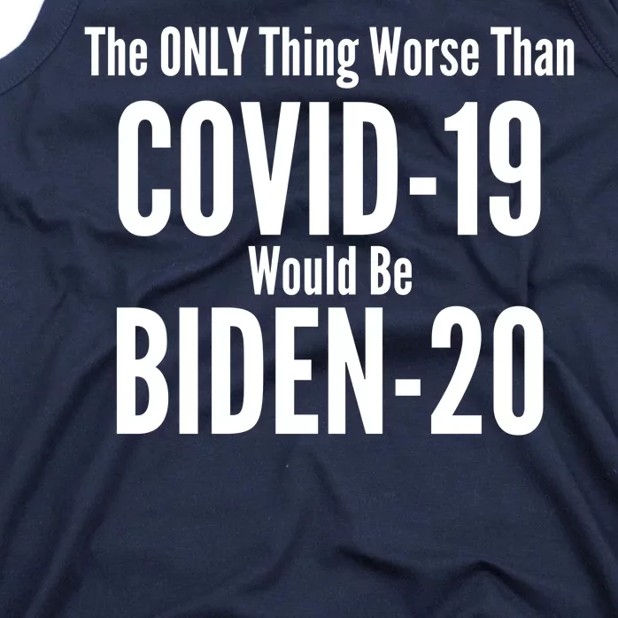 The Only Thing Worse Than Covid-19 Would Be Biden-20 Tank Top