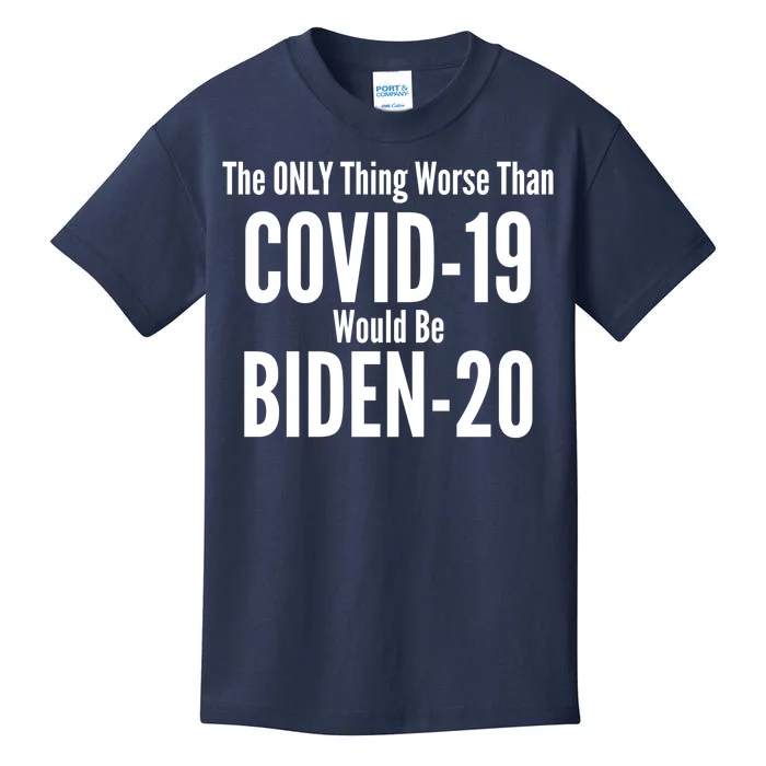 The Only Thing Worse Than Covid-19 Would Be Biden-20 Kids T-Shirt