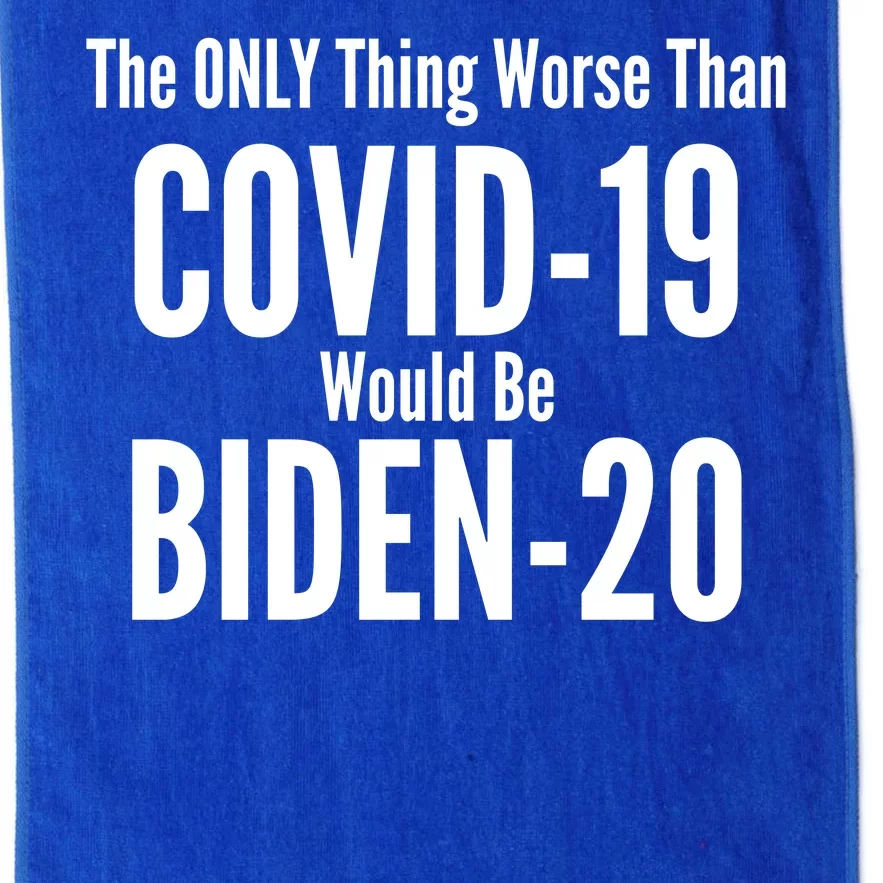 The Only Thing Worse Than Covid-19 Would Be Biden-20 Platinum Collection Golf Towel