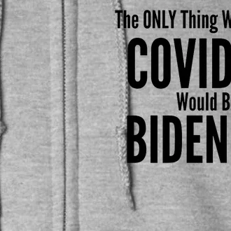 The Only Thing Worse Than Covid-19 Would Be Biden-20 Full Zip Hoodie