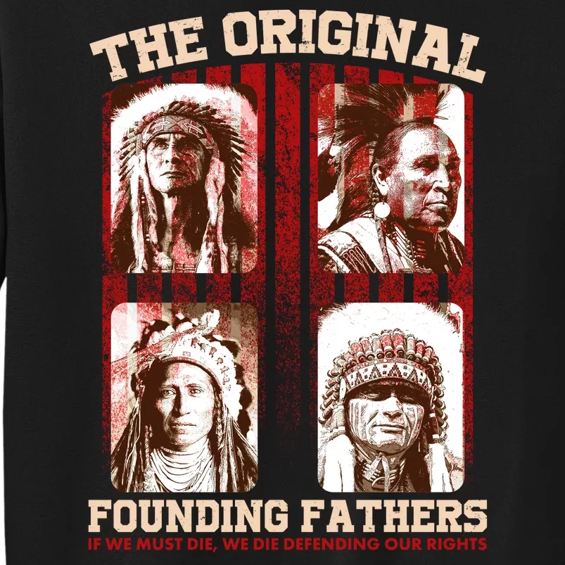 The Original Founding Fathers Native Americans Tall Sweatshirt