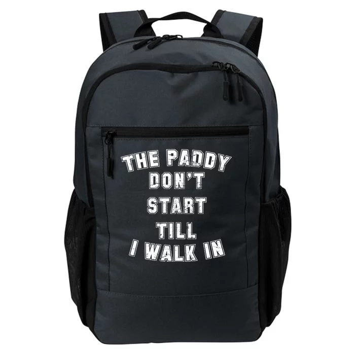 The Paddy Don't Start Till I Walk In Daily Commute Backpack