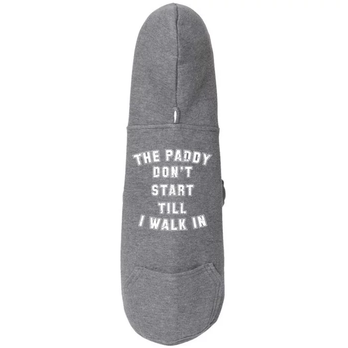 The Paddy Don't Start Till I Walk In Doggie 3-End Fleece Hoodie