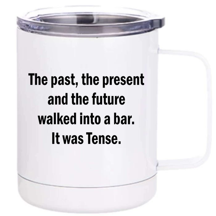 The Past Present Future Tense Bar Front & Back 12oz Stainless Steel Tumbler Cup