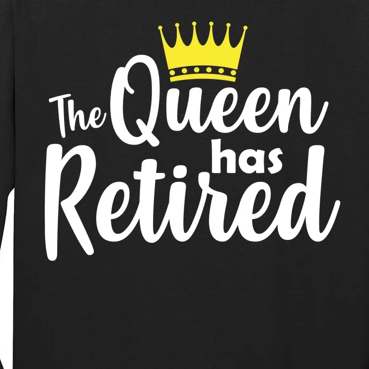 The Queen Has Retired Tall Long Sleeve T-Shirt