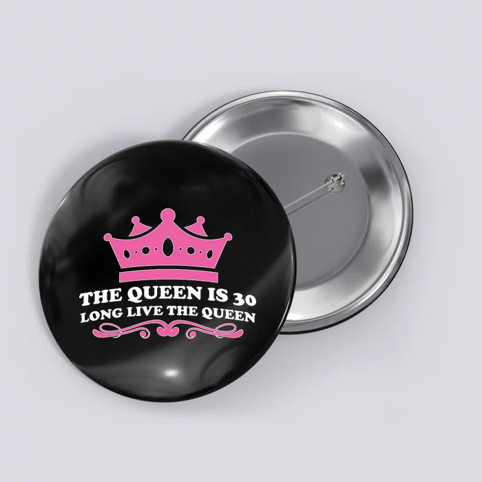 The Queen Is 30 Funny 30th Birthday Button