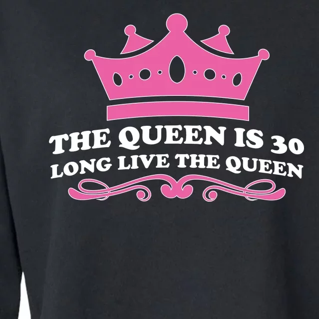 The Queen Is 30 Funny 30th Birthday Cropped Pullover Crew