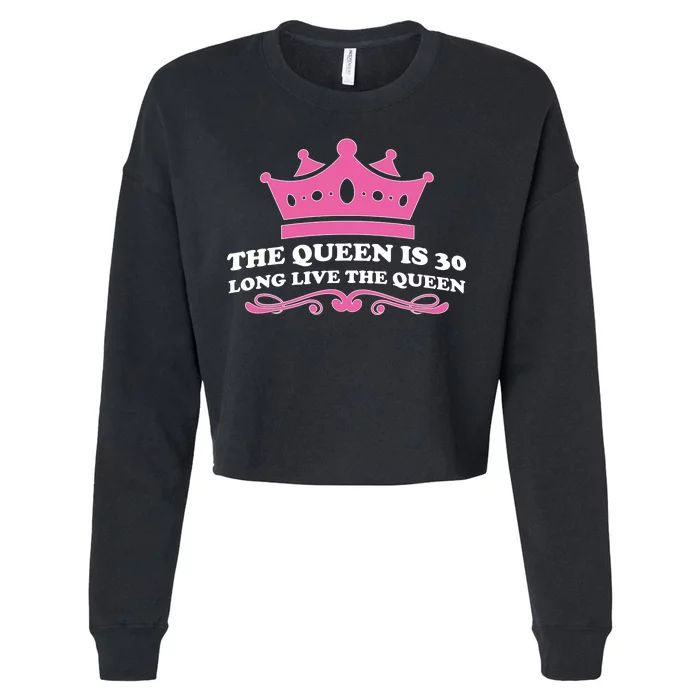 The Queen Is 30 Funny 30th Birthday Cropped Pullover Crew