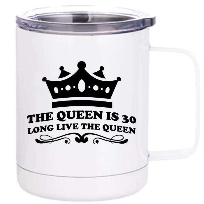 The Queen Is 30 Funny 30th Birthday Front & Back 12oz Stainless Steel Tumbler Cup