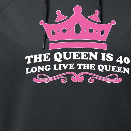 The Queen Is 40 Funny 40th Birthday Performance Fleece Hoodie