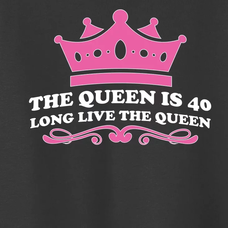 The Queen Is 40 Funny 40th Birthday Toddler T-Shirt