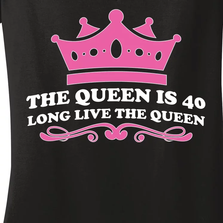 The Queen Is 40 Funny 40th Birthday Women's V-Neck T-Shirt