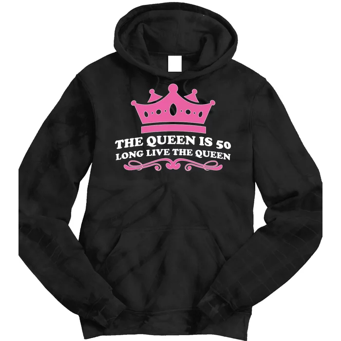 The Queen Is 50 Funny 50th Birthday Tie Dye Hoodie