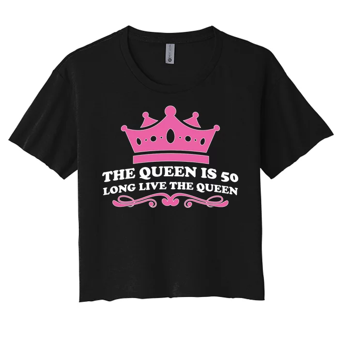 The Queen Is 50 Funny 50th Birthday Women's Crop Top Tee