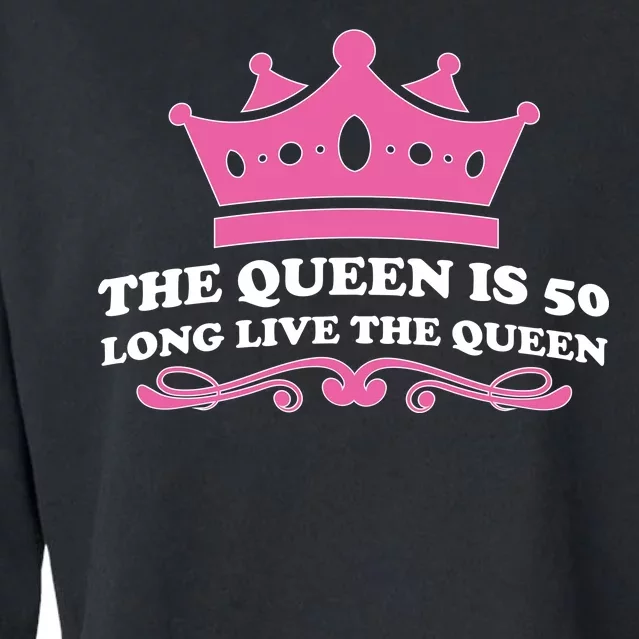 The Queen Is 50 Funny 50th Birthday Cropped Pullover Crew