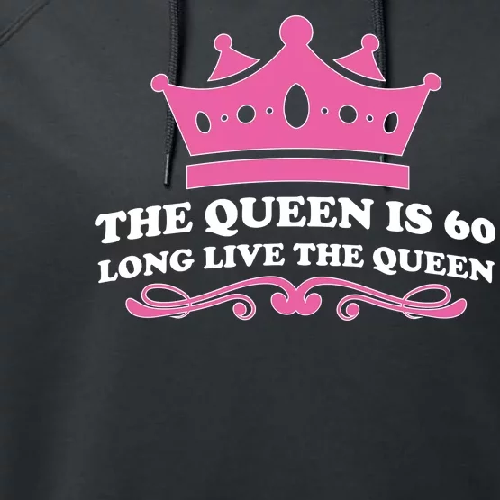 The Queen Is 60 Funny 60th Birthday Performance Fleece Hoodie