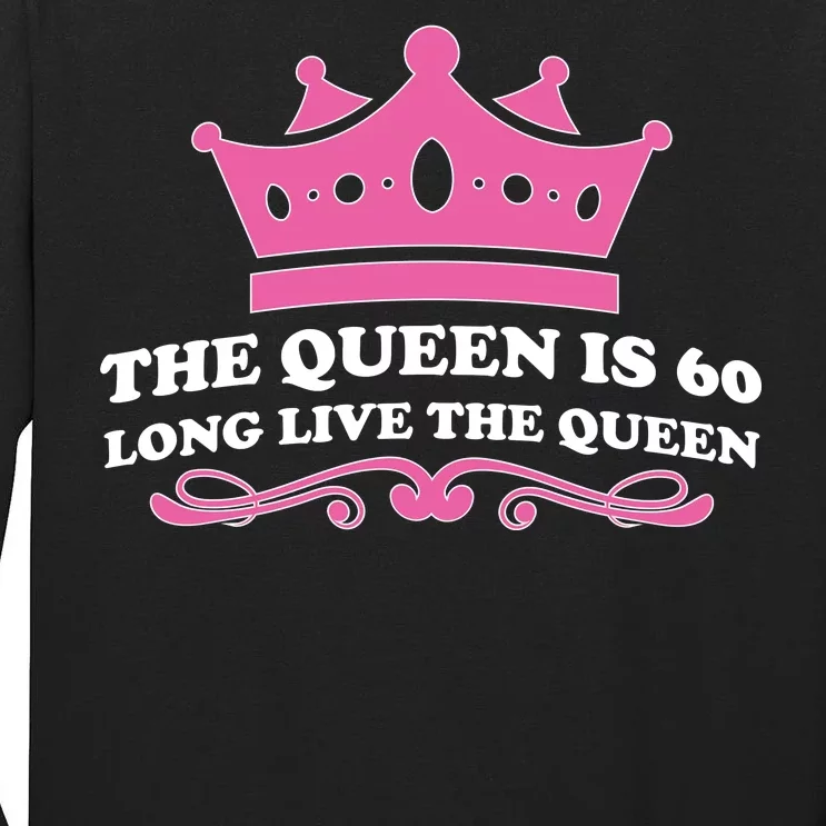 The Queen Is 60 Funny 60th Birthday Tall Long Sleeve T-Shirt