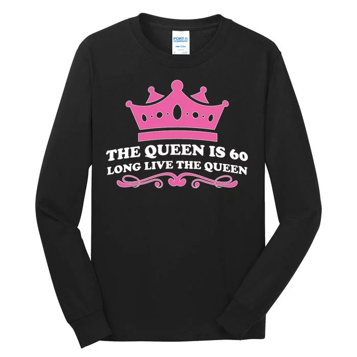 The Queen Is 60 Funny 60th Birthday Tall Long Sleeve T-Shirt