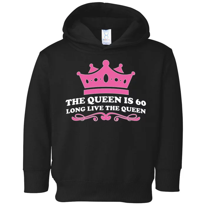 The Queen Is 60 Funny 60th Birthday Toddler Hoodie