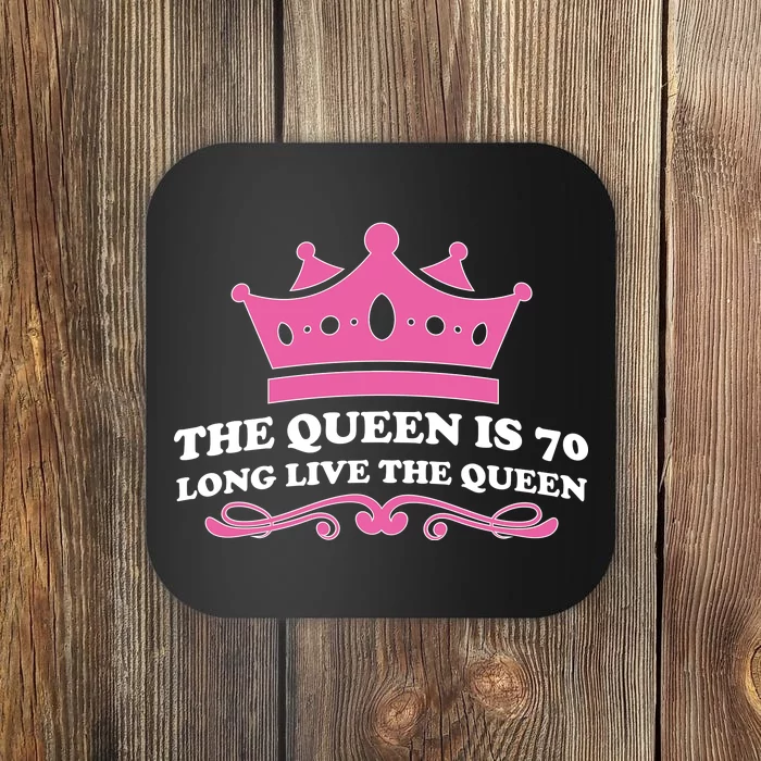 The Queen Is 70 Funny 70th Birthday Coaster