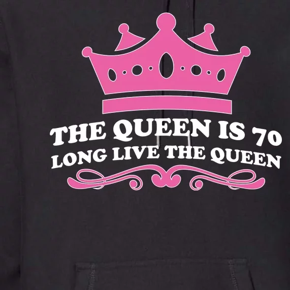 The Queen Is 70 Funny 70th Birthday Premium Hoodie