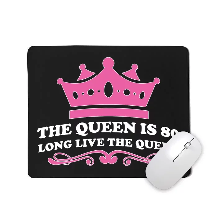 The Queen Is 80 Funny 80th Birthday Mousepad