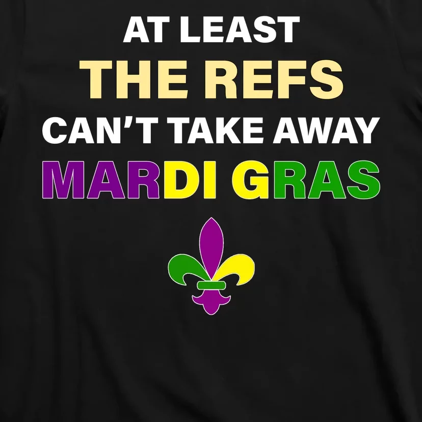 The Refs Can't Take Away Mardi Gras T-Shirt