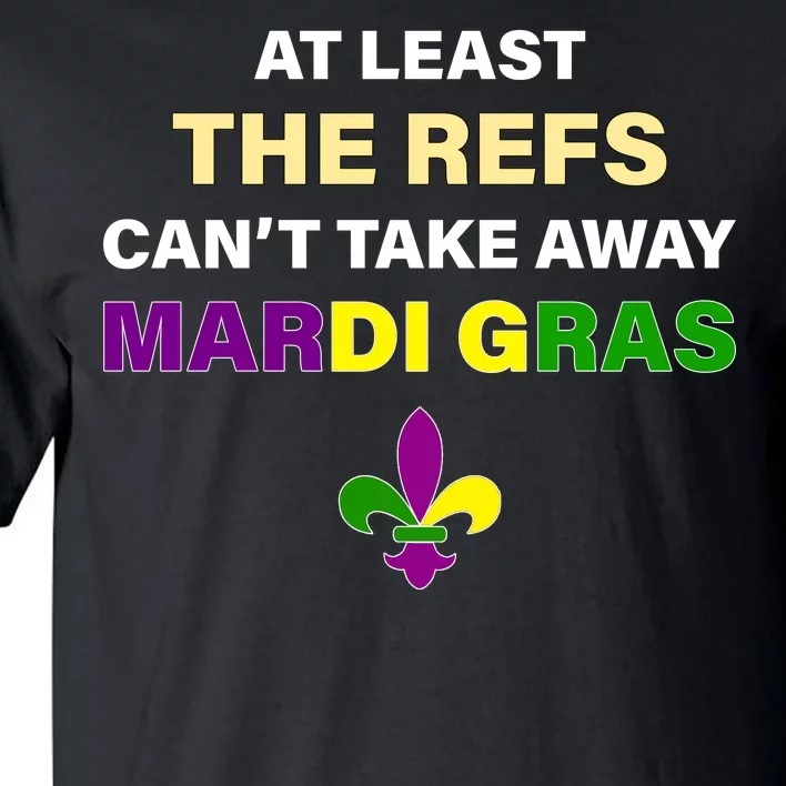 The Refs Can't Take Away Mardi Gras Tall T-Shirt