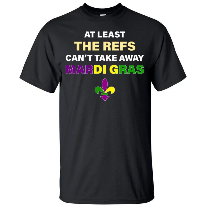 The Refs Can't Take Away Mardi Gras Tall T-Shirt