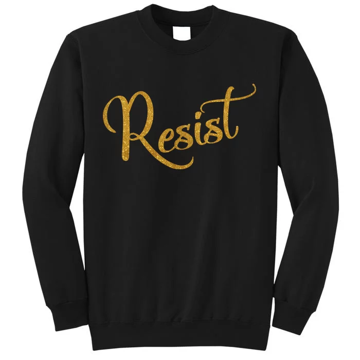 The Resistance Resist Gold Script Logo Anti-Trump Tall Sweatshirt