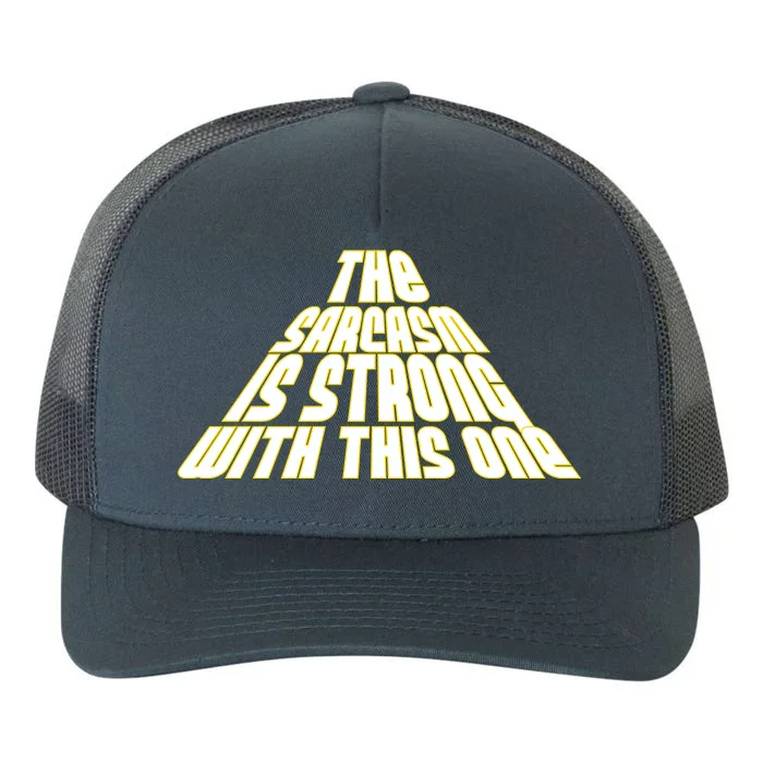 The Sarcasm Is Strong With This One Yupoong Adult 5-Panel Trucker Hat