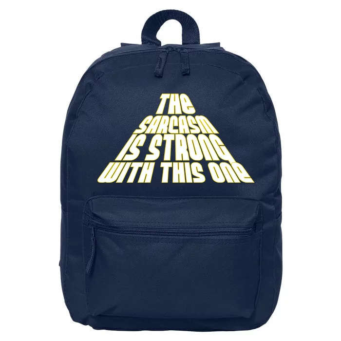 The Sarcasm Is Strong With This One 16 in Basic Backpack